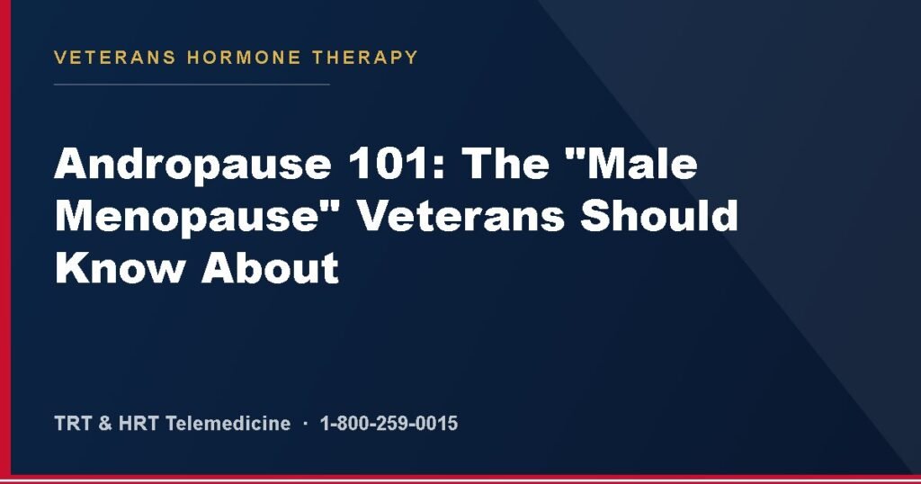 Andropause 101: The "Male Menopause" Veterans Should Know About — Veterans Hormone Therapy