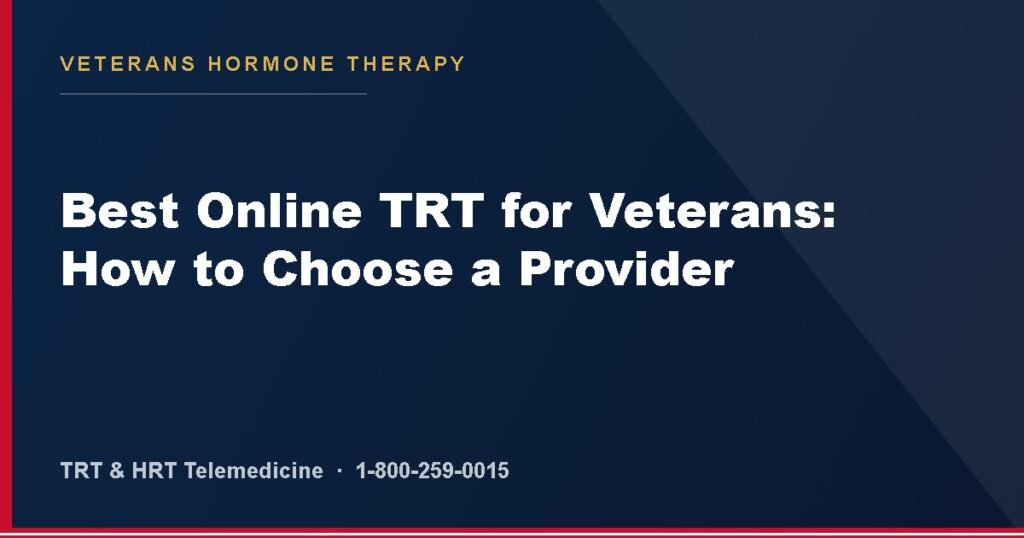 Best Online TRT for Veterans: How to Choose a Provider — Veterans Hormone Therapy