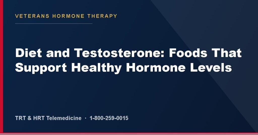 Diet and Testosterone: Foods That Support Healthy Hormone Levels — Veterans Hormone Therapy