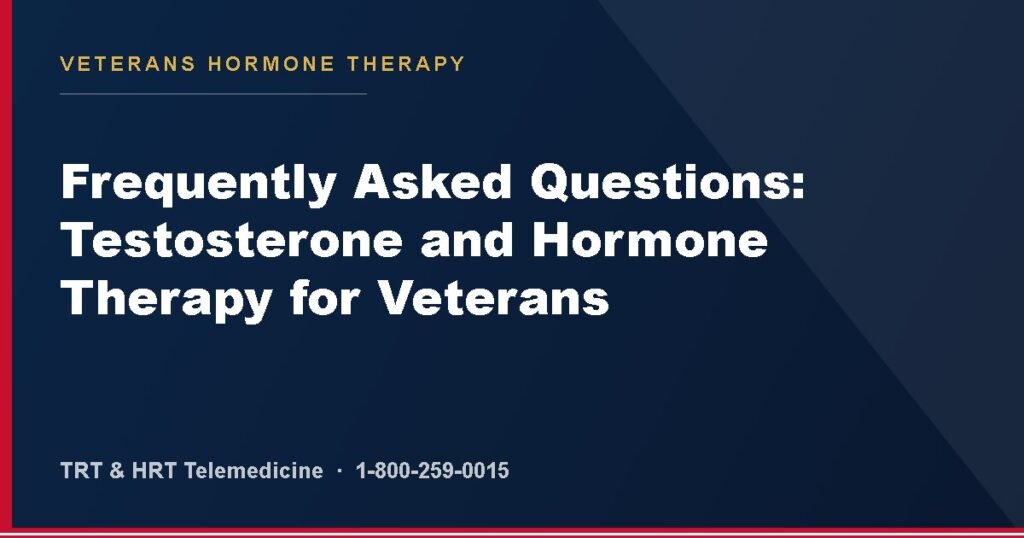 Frequently Asked Questions: Testosterone and Hormone Therapy for Veterans — Veterans Hormone Therapy