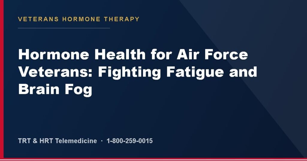 Hormone Health for Air Force Veterans: Fighting Fatigue and Brain Fog — Veterans Hormone Therapy