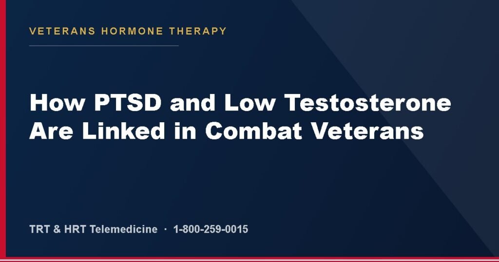 How PTSD and Low Testosterone Are Linked in Combat Veterans — Veterans Hormone Therapy