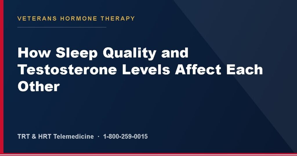 How Sleep Quality and Testosterone Levels Affect Each Other — Veterans Hormone Therapy