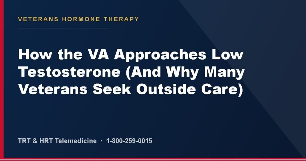 How the VA Approaches Low Testosterone (And Why Many Veterans Seek Outside Care) — Veterans Hormone Therapy
