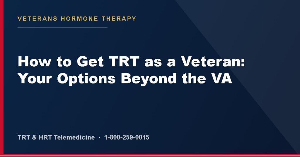 How to Get TRT as a Veteran: Your Options Beyond the VA — Veterans Hormone Therapy