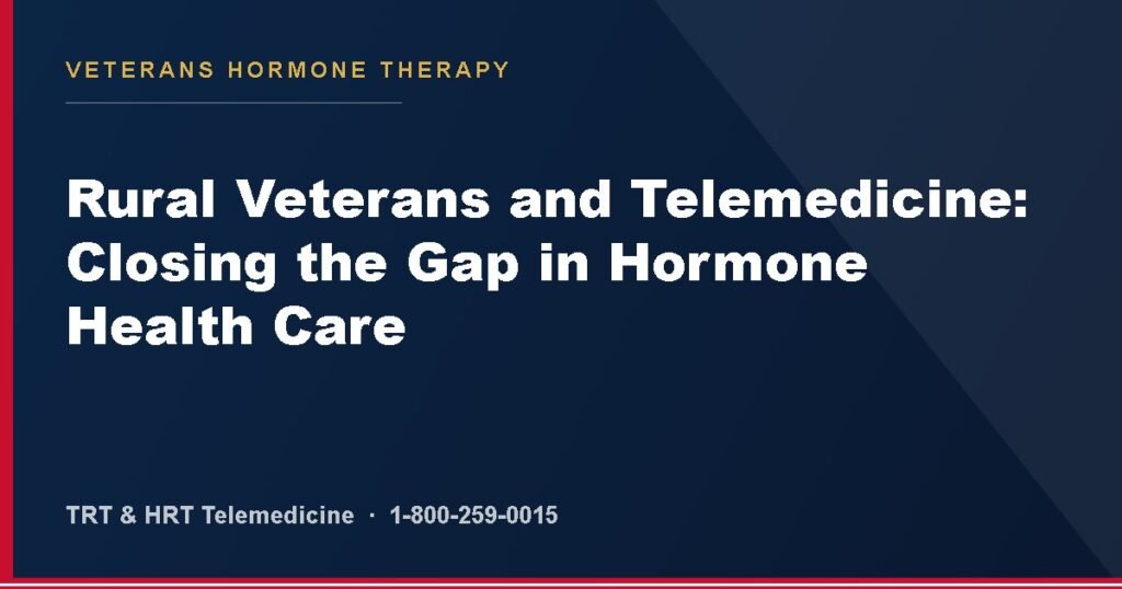 Rural Veterans and Telemedicine: Closing the Gap in Hormone Health Care — Veterans Hormone Therapy