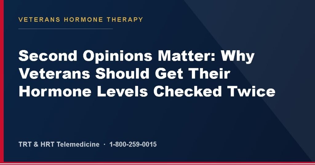 Second Opinions Matter: Why Veterans Should Get Their Hormone Levels Checked Twice — Veterans Hormone Therapy