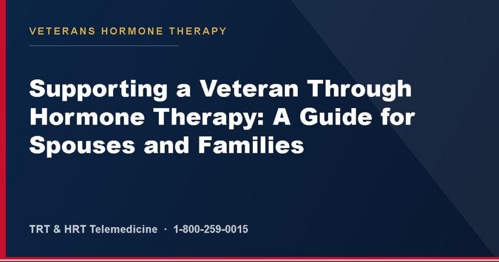 Supporting a Veteran Through Hormone Therapy: A Guide for Spouses and Families — Veterans Hormone Therapy