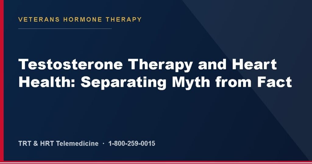 Testosterone Therapy and Heart Health: Separating Myth from Fact — Veterans Hormone Therapy