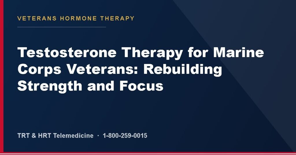 Testosterone Therapy for Marine Corps Veterans: Rebuilding Strength and Focus — Veterans Hormone Therapy