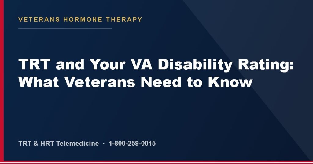 TRT and Your VA Disability Rating: What Veterans Need to Know — Veterans Hormone Therapy