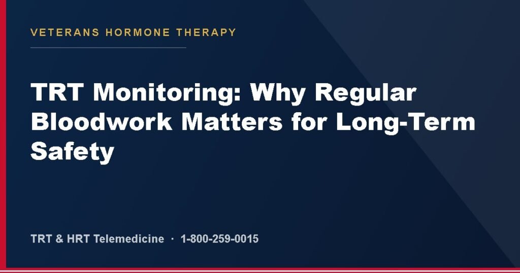 TRT Monitoring: Why Regular Bloodwork Matters for Long-Term Safety — Veterans Hormone Therapy