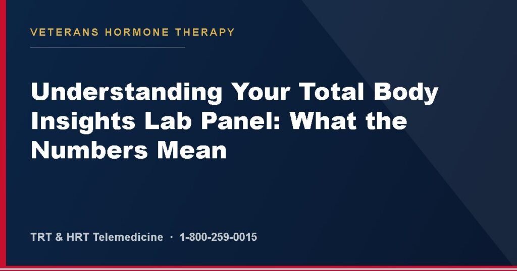 Understanding Your Total Body Insights Lab Panel: What the Numbers Mean — Veterans Hormone Therapy