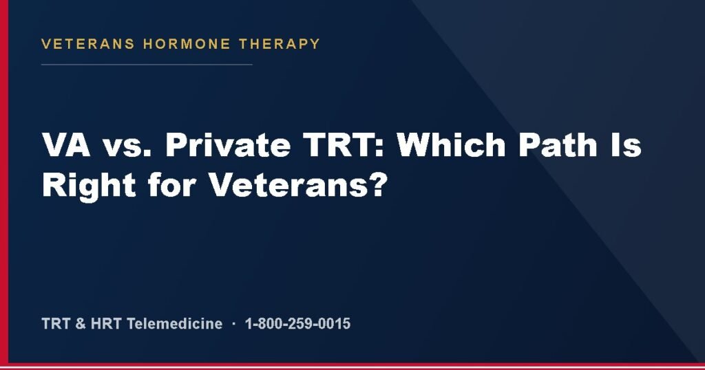 VA vs. Private TRT: Which Path Is Right for Veterans? — Veterans Hormone Therapy