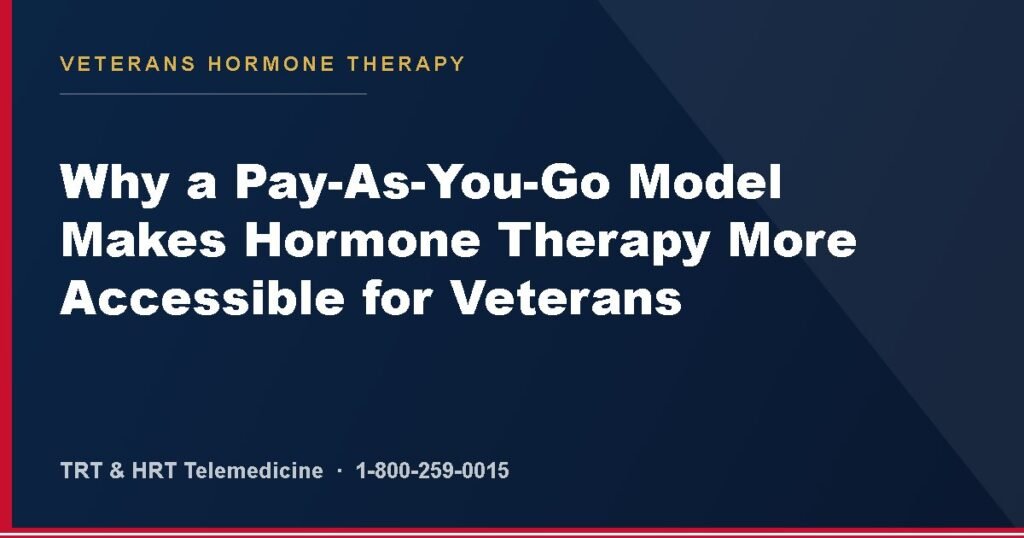 Why a Pay-As-You-Go Model Makes Hormone Therapy More Accessible for Veterans — Veterans Hormone Therapy