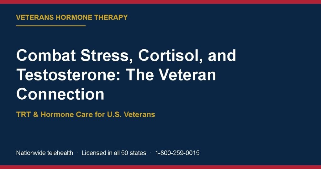 Combat Stress, Cortisol, and Testosterone: The Veteran Connection