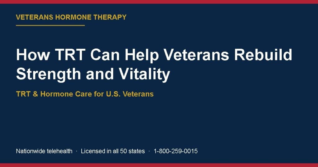 How TRT Can Help Veterans Rebuild Strength and Vitality