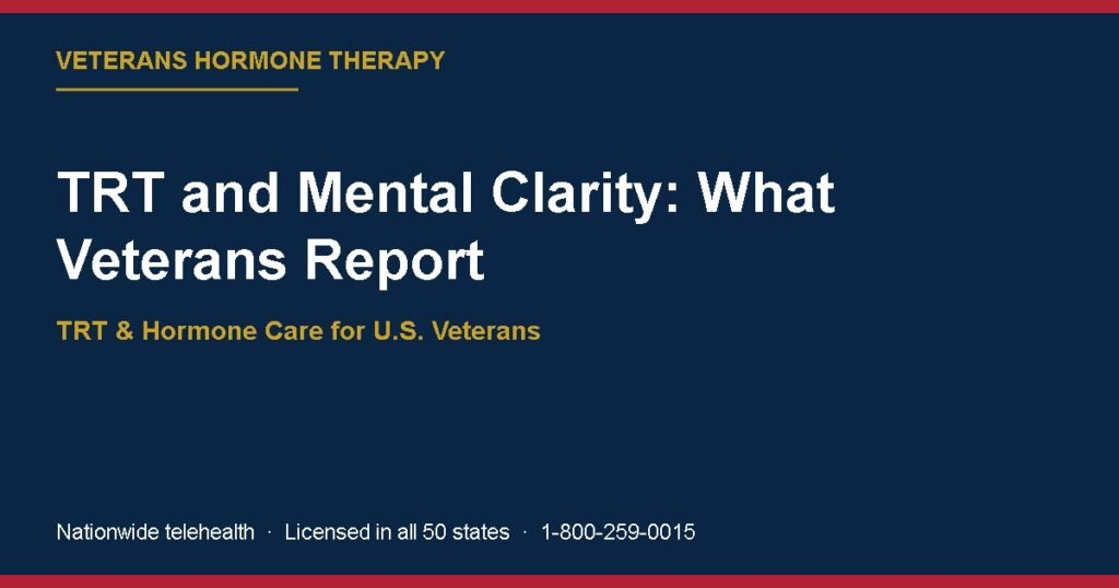 TRT and Mental Clarity: What Veterans Report