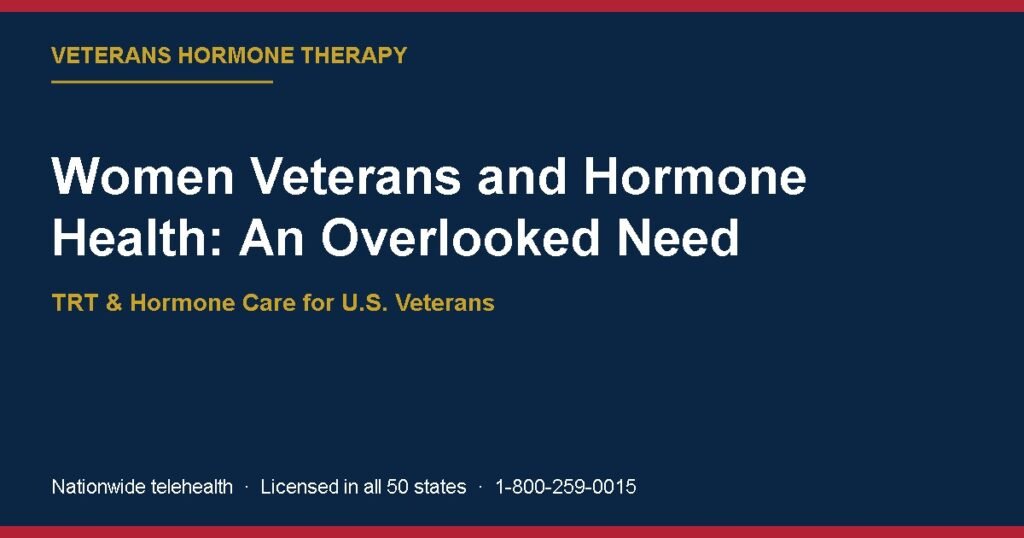 Women Veterans and Hormone Health: An Overlooked Need