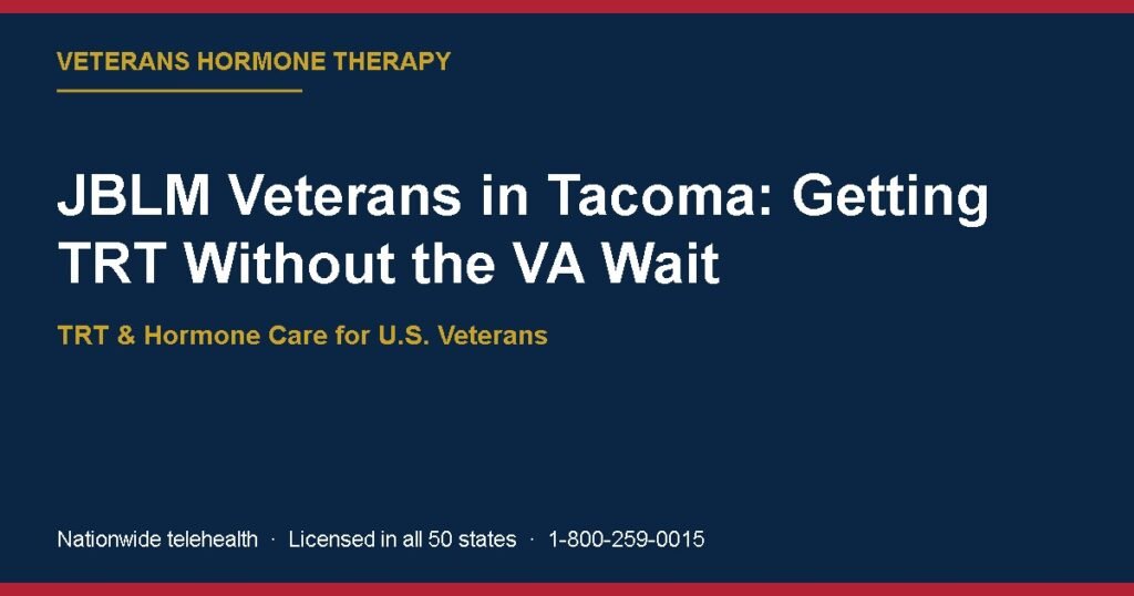 JBLM Veterans in Tacoma: Getting TRT Without the VA Wait