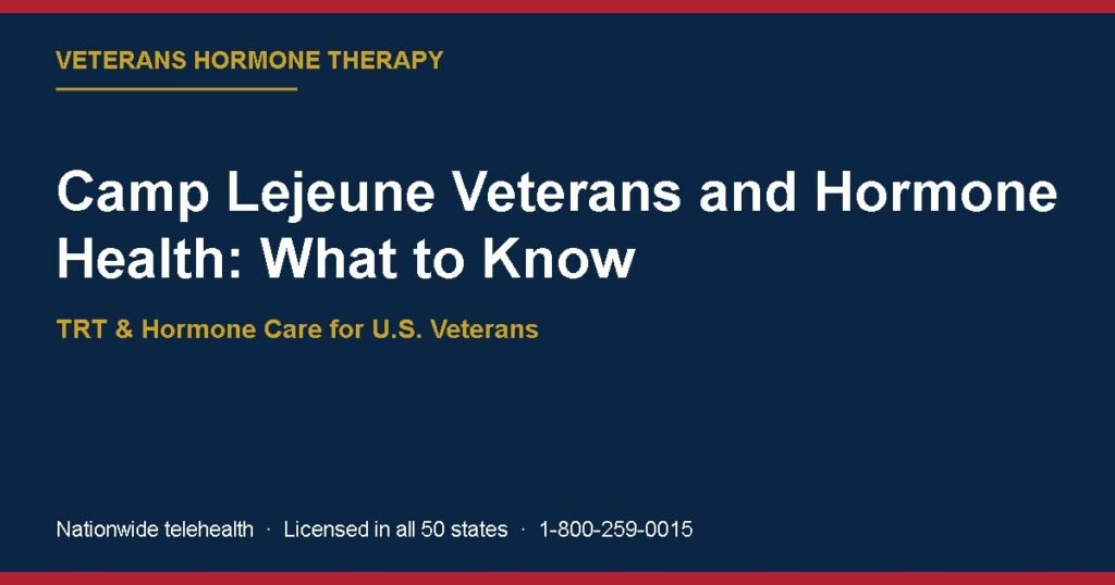 Camp Lejeune Veterans and Hormone Health: What to Know