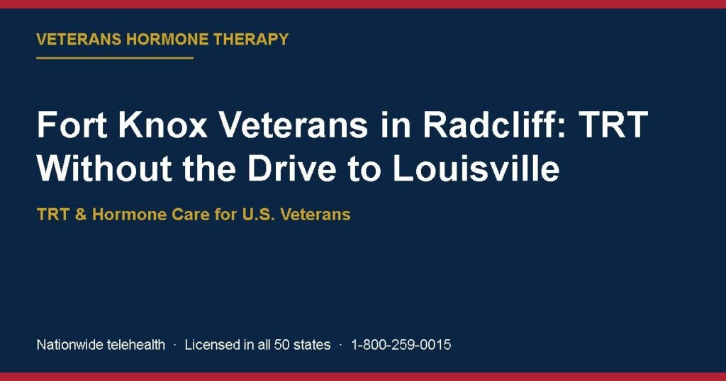 Fort Knox Veterans in Radcliff: TRT Without the Drive to Louisville